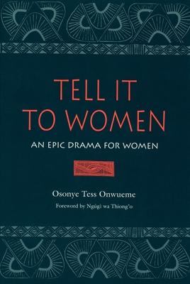 Tell It to Women: An Epic Drama for Women