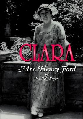 Clara: Mrs. Henry Ford