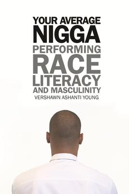 Your Average Nigga: Performing Race, Literacy, and Masculinity