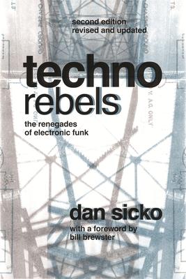 Techno Rebels: The Renegades of Electronic Funk (Revised, Updated)