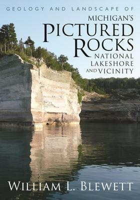 Geology and Landscape of Michigan's Pictured Rocks National Lakeshore and Vicinity