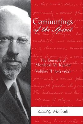 Communings of the Spirit: Exploring the Journals of Mordecai M. Kaplan, 1934-1941 Vol. 2