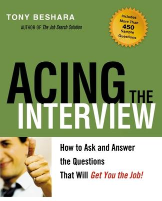 Acing the Interview: How to Ask and Answer the Questions That Will Get You the Job