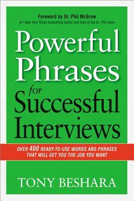 Powerful Phrases for Successful Interviews: Over 400 Ready-To-Use Words and Phrases That Will Get You the Job You Want