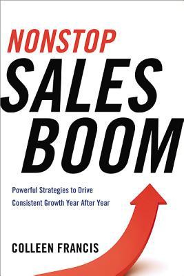 The Nonstop Sales Boom: Powerful Strategies to Drive Consistent Sales Growth Year After Year Subscription