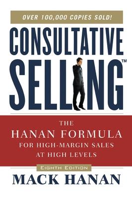 Consultative Selling: The Hanan Formula for High-Margin Sales at High Levels