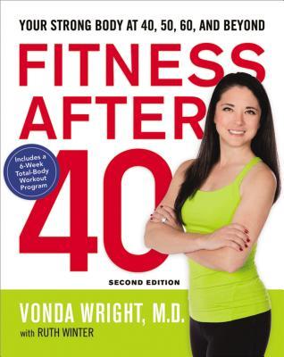 Fitness After 40: Your Strong Body at 40, 50, 60, and Beyond