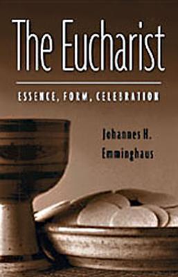 The Eucharist: Essence, Form, Celebration: Second Revised Edition