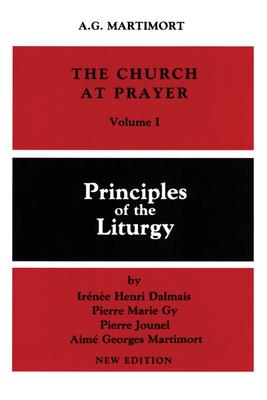 The Church at Prayer: Volume I: Principles of the Liturgy Volume 1 Subscription