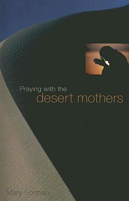 Praying with the Desert Mothers