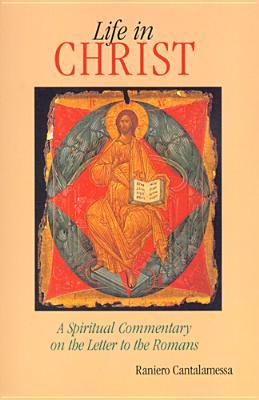 Life in Christ: The Spiritual Message of the Letter to the Romans