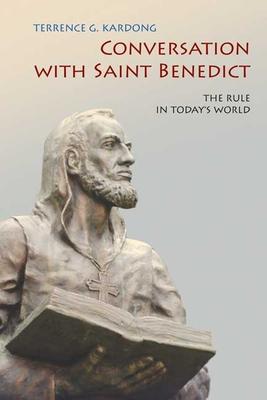 Conversation with Saint Benedict: The Rule in Today's World