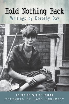 Hold Nothing Back: Writings by Dorothy Day