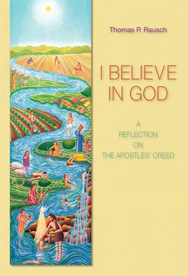 I Believe in God: A Reflection on the Apostles' Creed