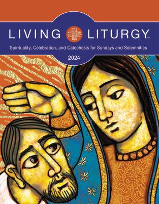 Living Liturgy(tm): Spirituality, Celebration, and Catechesis for Sundays and Solemnities, Year B (2024)