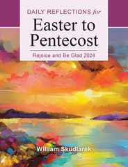 Rejoice and Be Glad 2024: Daily Reflections for Easter to Pentecost Subscription