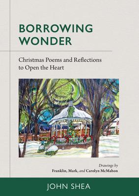 Borrowing Wonder: Christmas Poems and Reflections to Open the Heart