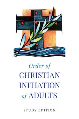 Order of Christian Initiation of Adults: Study Edition