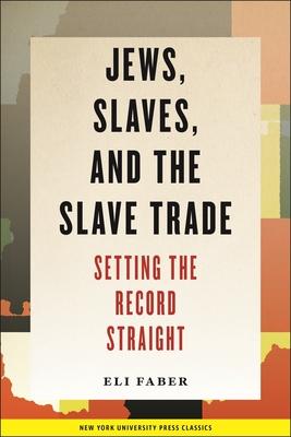 Jews, Slaves, and the Slave Trade: Setting the Record Straight