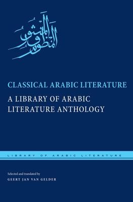 Classical Arabic Literature: A Library of Arabic Literature Anthology