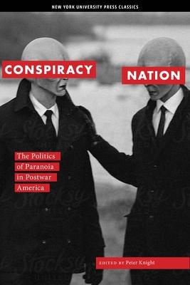 Conspiracy Nation: The Politics of Paranoia in Postwar America