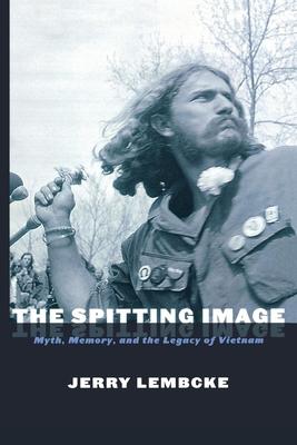 The Spitting Image: Myth, Memory, and the Legacy of Vietnam