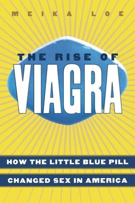 The Rise of Viagra: How the Little Blue Pill Changed Sex in America