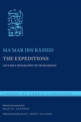 The Expeditions: An Early Biography of Mu&#7717;ammad