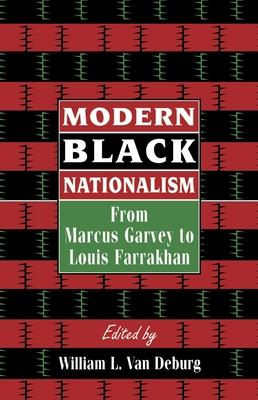 Modern Black Nationalism: From Marcus Garvey to Louis Farrakhan