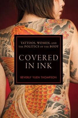 Covered in Ink: Tattoos, Women and the Politics of the Body Subscription