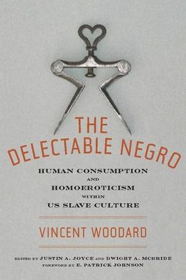 The Delectable Negro: Human Consumption and Homoeroticism Within Us Slave Culture