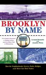 Brooklyn by Name: How the Neighborhoods, Streets, Parks, Bridges, and More Got Their Names Subscription