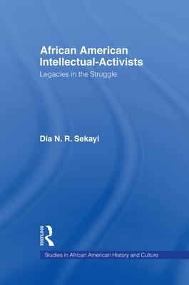 African American Intellectual-Activists: Legacies in the Struggle