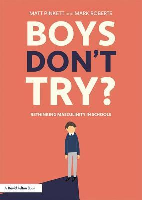 Boys Don't Try? Rethinking Masculinity in Schools Subscription