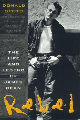 Rebel: The Life and Legend of James Dean