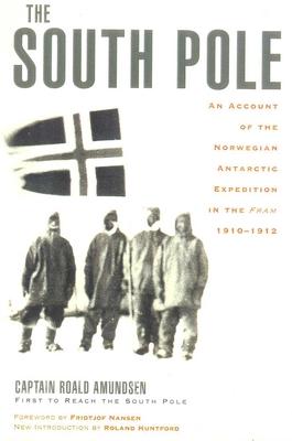 The South Pole: An Account of the Norwegian Antarctic Expedition in the Fram, 1910-1912 Subscription