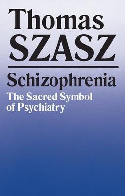 Schizophrenia: The Sacred Symbol of Psychiatry