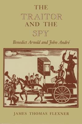 The Traitor and the Spy: Benedict Arnold and John Andr