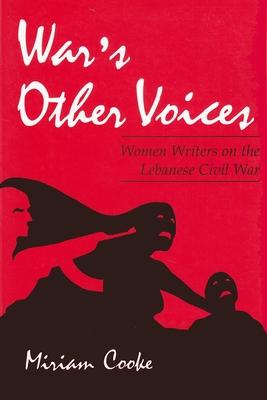 War's Other Voices: Women Writers on the Lebanese Civil War