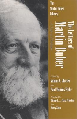 The Letters of Martin Buber: A Life of Dialogue