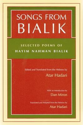 Songs from Bialik: Selected Poems of Hayim Nahman Bialik