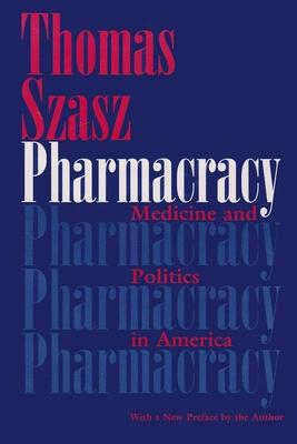 Pharmacracy: Medicine and Politics in America