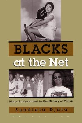 Blacks at the Net: Black Achievement in the History of Tennis, Volume Two Subscription