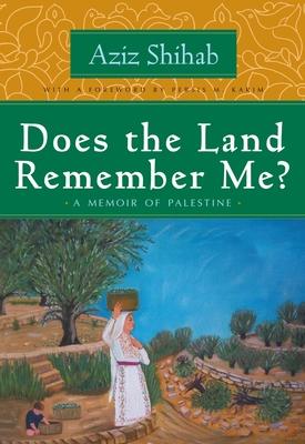 Does the Land Remember Me?: A Memoir of Palestine