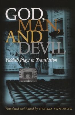 God, Man and Devil: Yiddish Plays in Translation