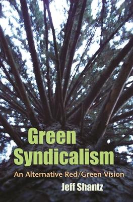 Green Syndicalism: An Alternative Red/Green Vision