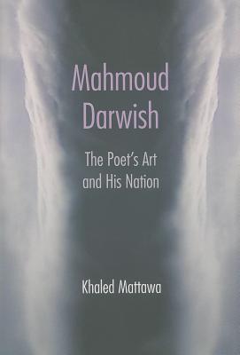 Mahmoud Darwish: The Poet's Art and His Nation