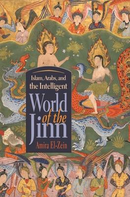 Islam, Arabs, and the Intelligent World of the Jinn