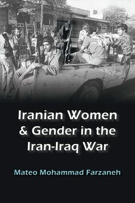 Iranian Women and Gender in the Iran-Iraq War