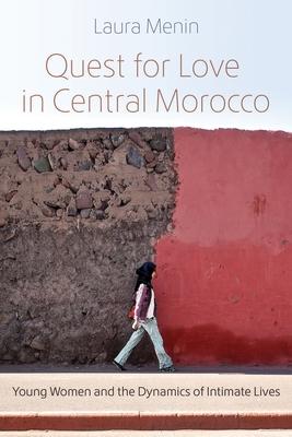 Quest for Love in Central Morocco: Young Women and the Dynamics of Intimate Lives